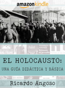LIBRO – EL HOLOCAUSTO: UNA GUIA DIDACTICA Y BASICA – VERSION KINDLE – DESCARGABLE – VERSION EN ESPAÑOL